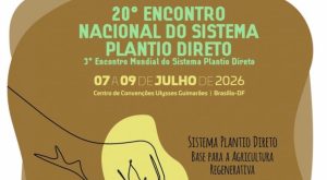 Agricultura regenerativa será tema da 20ª edição do Encontro Nacional do Sistema Plantio Direto